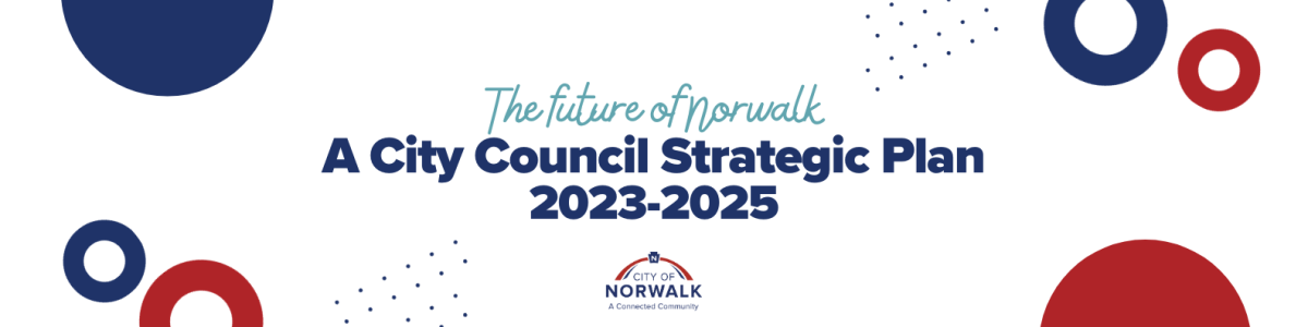 The Future of Norwalk: A City Council Strategic Plan 2023-2025